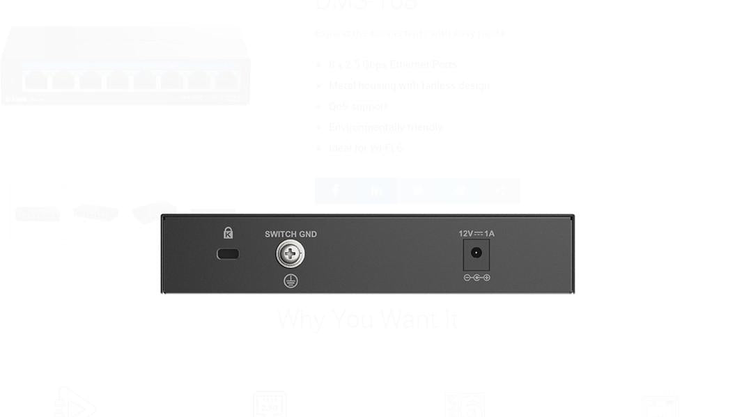D-LINK DMS-108 UNMANAGED SWITCH 8 PORT, Interfata: 8 x 10/100Mbps/1G/2.5G, Auto MDI/MDIX, Capacitate Switch 40 Gbps, Packet Forwarding Rate: 29.76 Mpps, Dimensiuni: 145 x 82 x 28 mm, Greutate: 343g