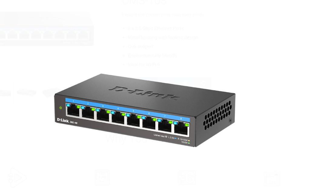 D-LINK DMS-108 UNMANAGED SWITCH 8 PORT, Interfata: 8 x 10/100Mbps/1G/2.5G, Auto MDI/MDIX, Capacitate Switch 40 Gbps, Packet Forwarding Rate: 29.76 Mpps, Dimensiuni: 145 x 82 x 28 mm, Greutate: 343g